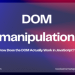 How Does the DOM Actually Work in JavaScript?